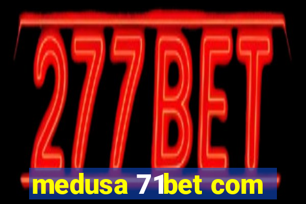 medusa 71bet com